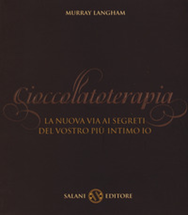 Cioccolatoterapia. La nuova via ai segreti del vostro più intimo io - Librerie.coop Cioccolatoterapia. La nuova via ai segreti del vostro più intimo io - Librerie.coop