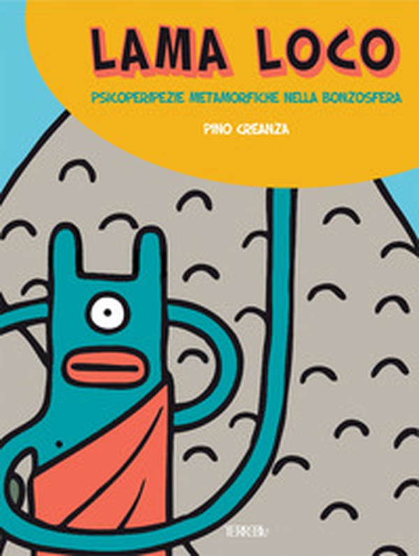 Lama Loco. Psicoperipezie metamorfiche nella bonzosfera - Librerie.coop Lama Loco. Psicoperipezie metamorfiche nella bonzosfera - Librerie.coop
