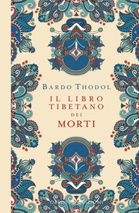Bardo Thodol. Il Libro Tibetano dei Morti - Librerie.coop Bardo Thodol. Il Libro Tibetano dei Morti - Librerie.coop