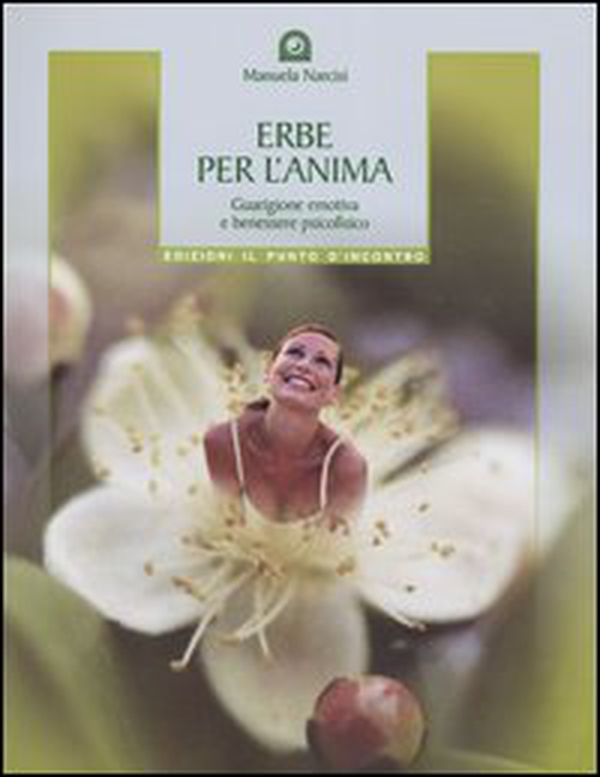 Erbe per l'anima. Guarigione emotiva e benessere psicofisico - Librerie.coop Erbe per l'anima. Guarigione emotiva e benessere psicofisico - Librerie.coop