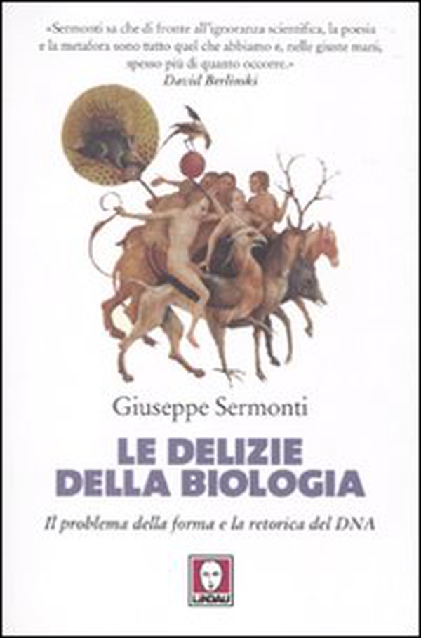 Le delizie della biologia. Il problema della forma e la retorica del DNA - Librerie.coop Le delizie della biologia. Il problema della forma e la retorica del DNA - Librerie.coop
