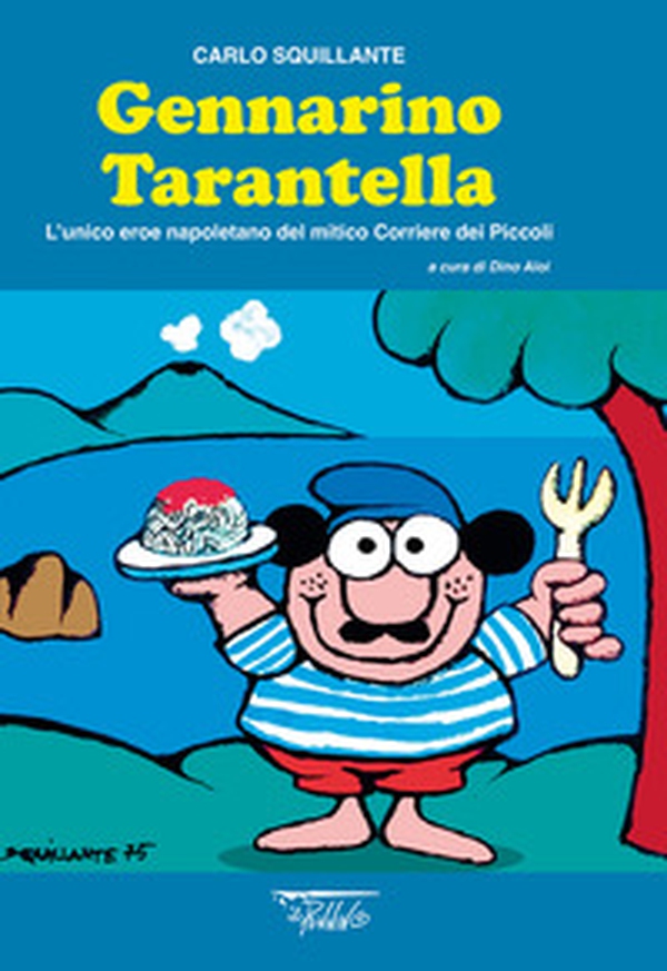 Gennarino Tarantella. L'unico eroe napoletano nel mitico Corriere dei Piccoli - Librerie.coop Gennarino Tarantella. L'unico eroe napoletano nel mitico Corriere dei Piccoli - Librerie.coop
