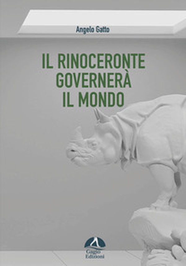 Il rinoceronte governerà il mondo - Librerie.coop Il rinoceronte governerà il mondo - Librerie.coop