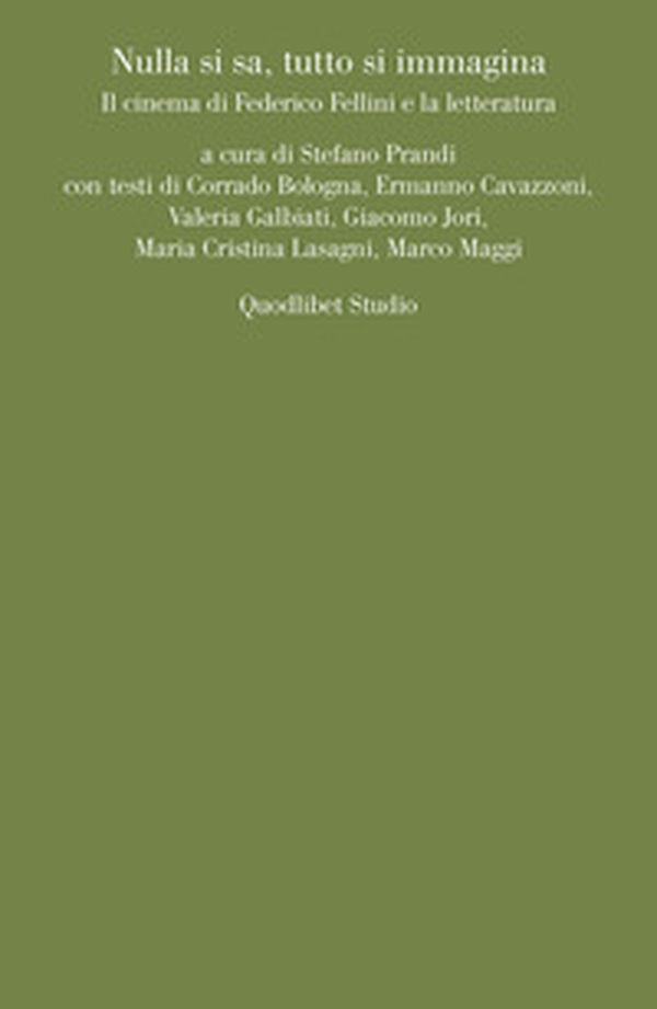 Nulla si sa, tutto si immagina. Il cinema di Federico Fellini e la letteratura - Librerie.coop Nulla si sa, tutto si immagina. Il cinema di Federico Fellini e la letteratura - Librerie.coop