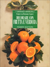 Decorare con frutta e verdura - Librerie.coop