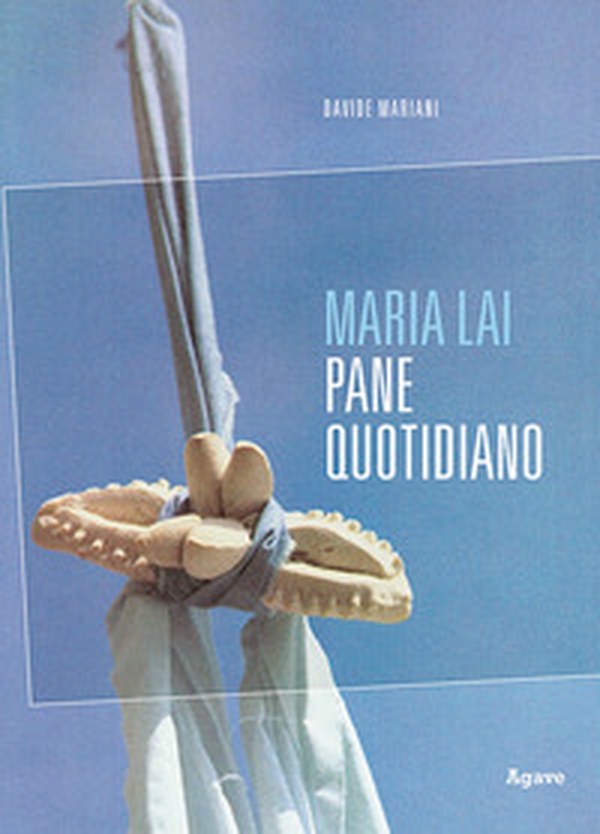 Maria Lai. Pane quotidiano - Librerie.coop Maria Lai. Pane quotidiano - Librerie.coop