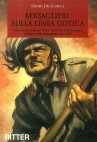 Bersaglieri sulla linea gotica. Storia della divisione «Italia» della RSI dalla Germania al fronte della Garfagnana - Librerie.coop