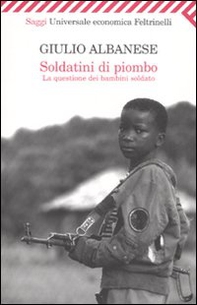 Soldatini di piombo. La questione dei bambini soldato - Librerie.coop Soldatini di piombo. La questione dei bambini soldato - Librerie.coop