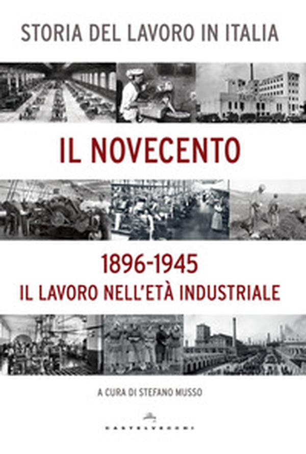 Storia del lavoro in Italia. Il Novecento. Il lavoro nell'età industriale (1896-1945) - Librerie.coop Storia del lavoro in Italia. Il Novecento. Il lavoro nell'età industriale (1896-1945) - Librerie.coop