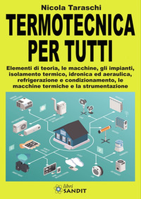 Termotecnica per tutti. Elementi di teoria, le macchine, gli impianti, isolamento termico, idronica ed aeraulica, refrigerazione e condizionamento, le macchine termiche e la strumentazione - Librerie.coop Termotecnica per tutti. Elementi di teoria, le macchine, gli impianti, isolamento termico, idronica ed aeraulica, refrigerazione e condizionamento, le macchine termiche e la strumentazione - Librerie.coop