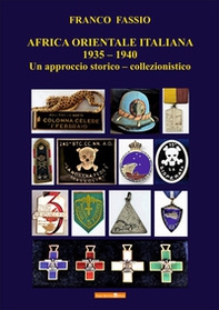 Africa orientale italiana 1935-1940. Un approccio storico-collezionistico - Librerie.coop