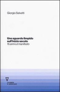 Uno sguardo limpido sull'inizio secolo. Quindici anni a «il manifesto» - Librerie.coop