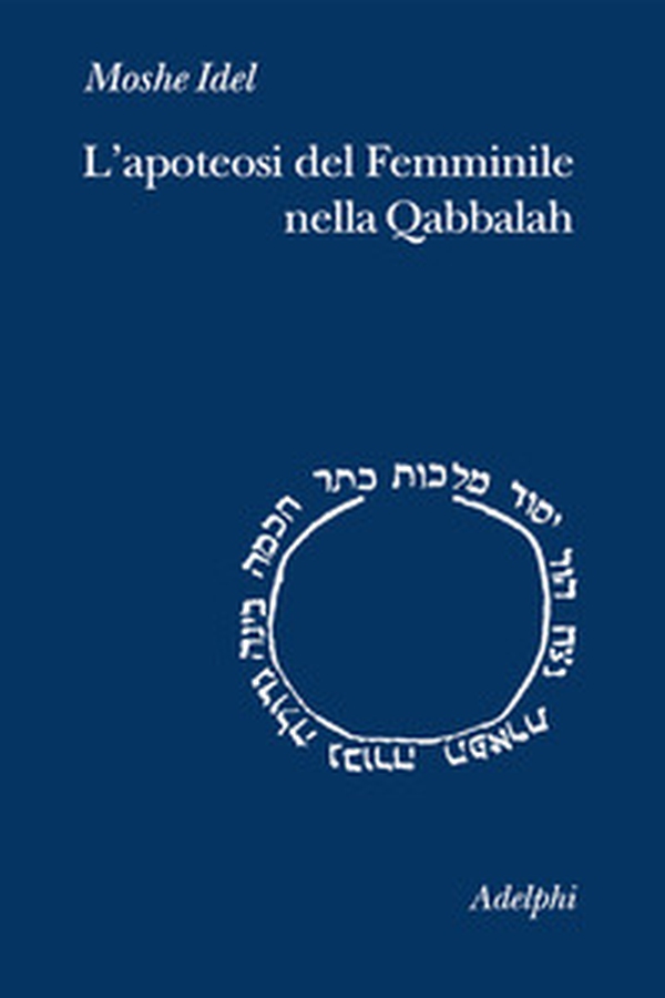 L'apoteosi del femminile nella Qabbalah - Librerie.coop L'apoteosi del femminile nella Qabbalah - Librerie.coop