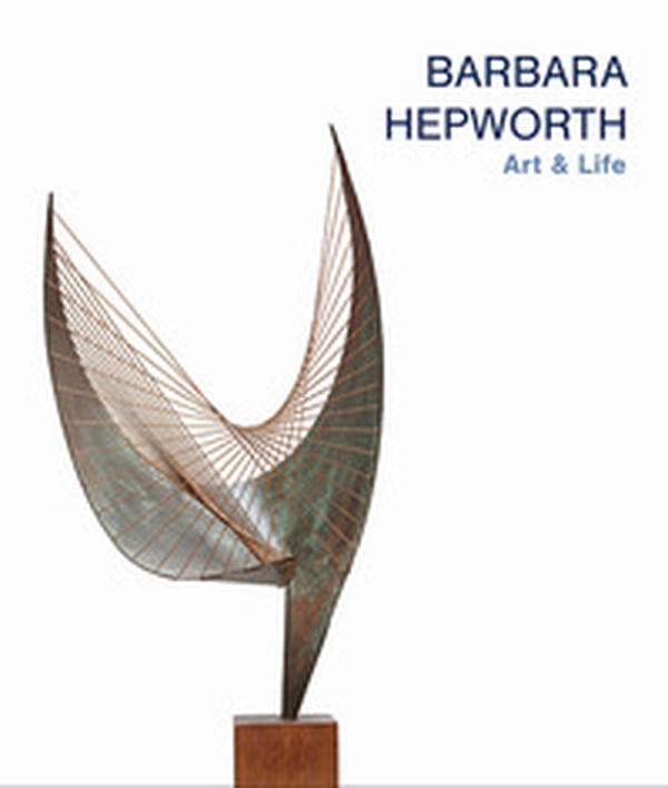 Barbara Hepworth. Art & life - Librerie.coop