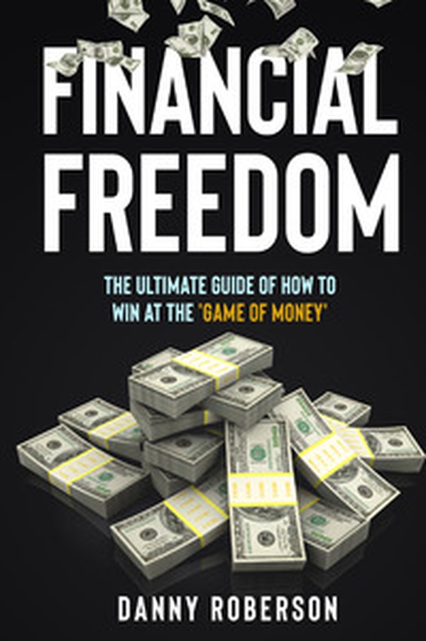 Financial freedom. The ultimate guide of how to win at the «game of money» - Librerie.coop Financial freedom. The ultimate guide of how to win at the «game of money» - Librerie.coop