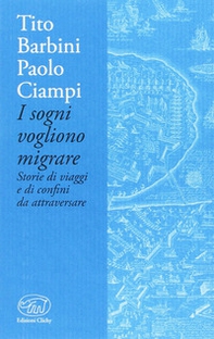 I sogni vogliono migrare. Storie di viaggi e di confini da attraversare - Librerie.coop