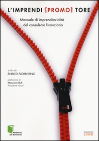 L'imprendi(promo)tore. Manuale di imprenditorialità per il consulente finanziario - Librerie.coop L'imprendi(promo)tore. Manuale di imprenditorialità per il consulente finanziario - Librerie.coop