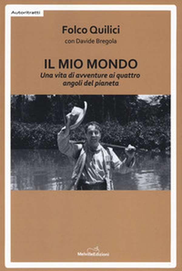 Il mio mondo. Una vita di avventure ai quattro angoli del pianeta - Librerie.coop Il mio mondo. Una vita di avventure ai quattro angoli del pianeta - Librerie.coop