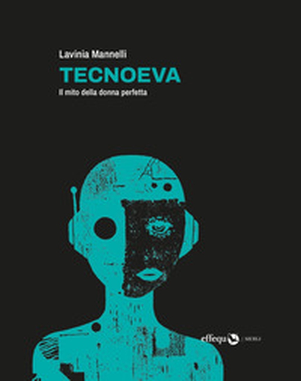 TecnoEva. Il mito della donna perfetta - Librerie.coop