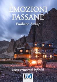 Emozioni fassane. Verso orizzonti infiniti - Librerie.coop Emozioni fassane. Verso orizzonti infiniti - Librerie.coop