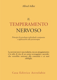 Il temperamento nervoso. Principi di psicologia individuale comparata e applicazioni alla psicoterapia - Librerie.coop Il temperamento nervoso. Principi di psicologia individuale comparata e applicazioni alla psicoterapia - Librerie.coop