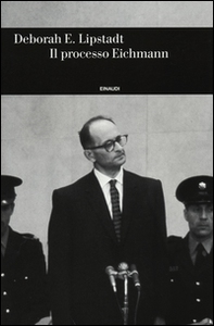Il processo Eichmann - Librerie.coop Il processo Eichmann - Librerie.coop