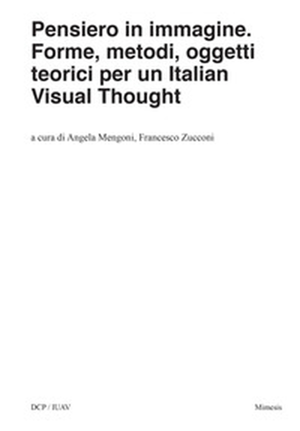 Pensiero in immagine. Forme, metodi, oggetti teorici per un italian visual thought - Librerie.coop Pensiero in immagine. Forme, metodi, oggetti teorici per un italian visual thought - Librerie.coop