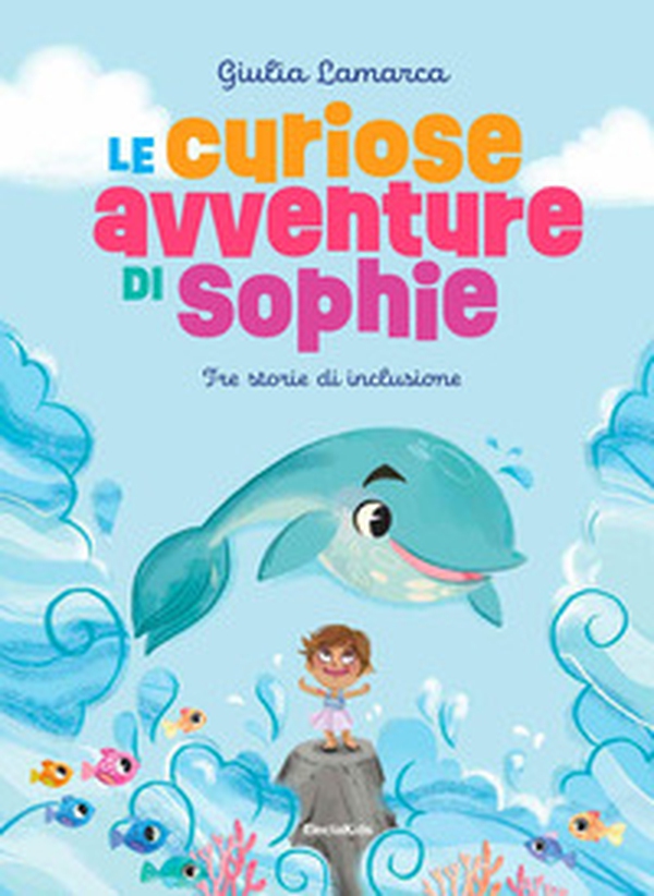 Le curiose avventure di Sophie - Librerie.coop Le curiose avventure di Sophie - Librerie.coop