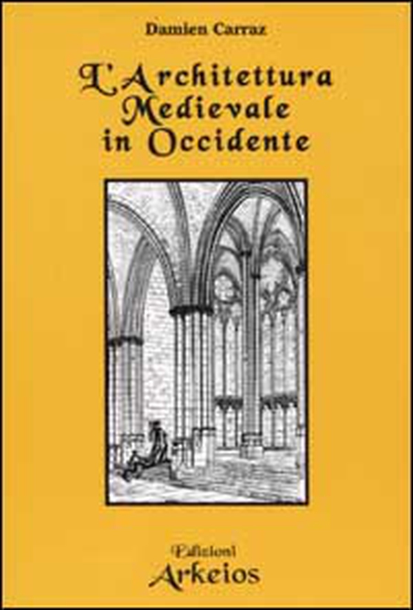 L'architettura Medievale in Occidente - Librerie.coop L'architettura Medievale in Occidente - Librerie.coop