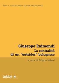 Giuseppe Raimondi. La centralità di un «outsider» bolognese - Librerie.coop