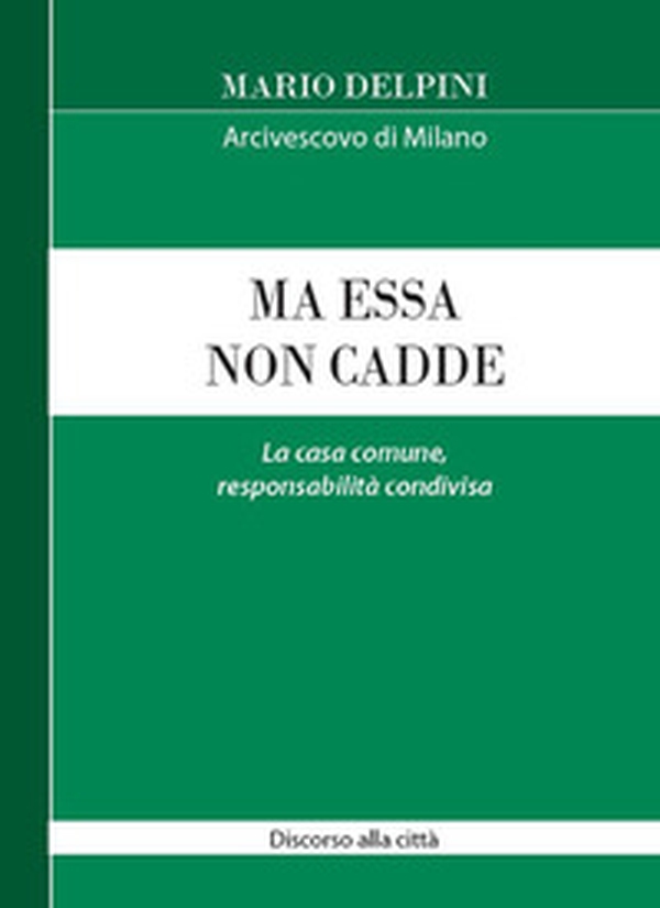 Ma essa non cadde. La casa comune, responsabilità condivisa - Librerie.coop