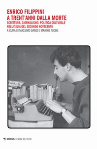 Enrico Filippini a trent'anni dalla morte. Scrittura, giornalismo, politica culturale nell'Italia del secondo Novecento - Librerie.coop Enrico Filippini a trent'anni dalla morte. Scrittura, giornalismo, politica culturale nell'Italia del secondo Novecento - Librerie.coop