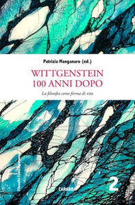 Wittgenstein 100 anni dopo. La filosofia come forme di vita - Librerie.coop