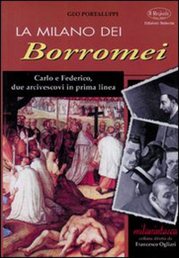La Milano dei Borromei. Carlo e Federico, due arcivescovi in prima linea - Librerie.coop La Milano dei Borromei. Carlo e Federico, due arcivescovi in prima linea - Librerie.coop