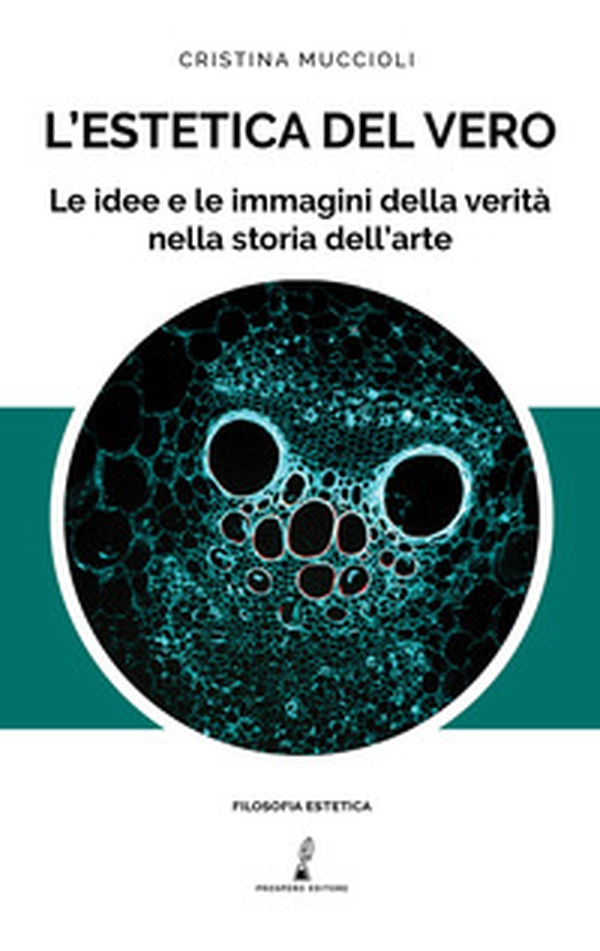 L'estetica del vero. Le idee e le immagini della verità nella storia - Librerie.coop L'estetica del vero. Le idee e le immagini della verità nella storia - Librerie.coop
