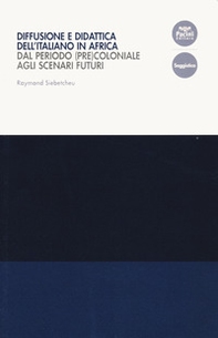 Diffusione e didattica dell'italiano in Africa. Dal periodo (pre)coloniale agli scenari futuri - Librerie.coop Diffusione e didattica dell'italiano in Africa. Dal periodo (pre)coloniale agli scenari futuri - Librerie.coop