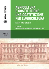 Agricoltura e Costituzione. Una Costituzione per l'agricoltura. In onore di Marco Goldoni - Librerie.coop