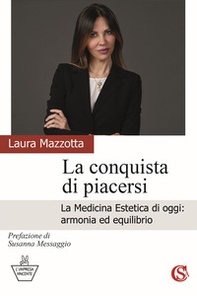 La conquista di piacersi. La medicina estetica di oggi: armonia ed equilibrio - Librerie.coop La conquista di piacersi. La medicina estetica di oggi: armonia ed equilibrio - Librerie.coop