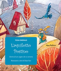 L'aquilotto postino. Storia di un sogno che si avvera - Librerie.coop