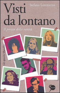 Visti da lontano. Il prezzo della vanità - Librerie.coop Visti da lontano. Il prezzo della vanità - Librerie.coop