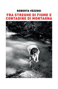 Fra streghe di fiume e contadine di montagna - Librerie.coop