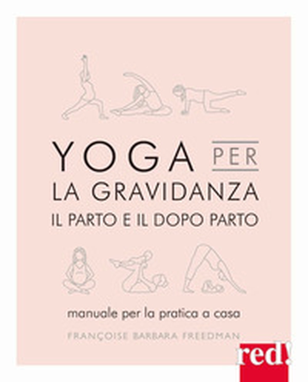 Yoga per la gravidanza. Il parto e il dopo parto. Manuale per la pratica a casa - Librerie.coop Yoga per la gravidanza. Il parto e il dopo parto. Manuale per la pratica a casa - Librerie.coop