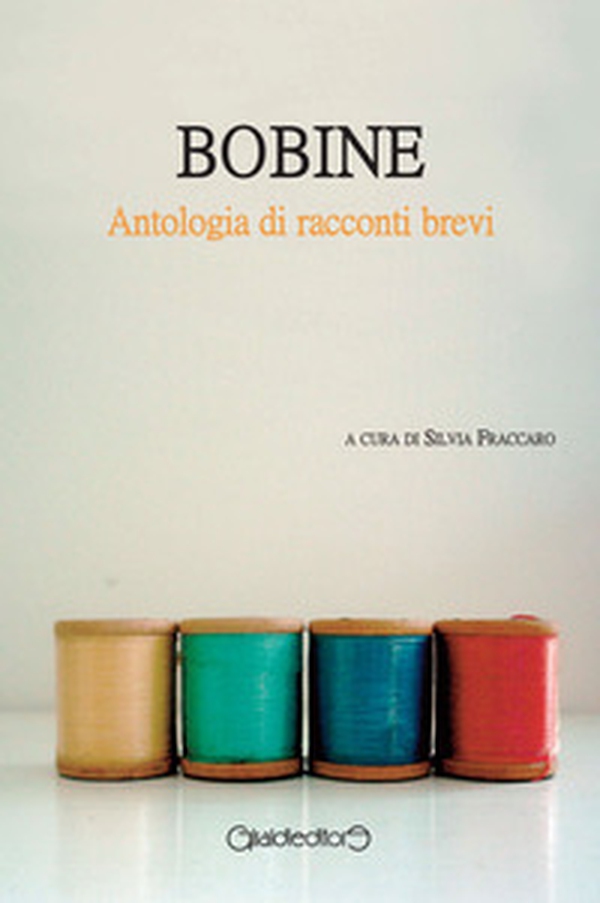 Bobine. Antologia di racconti brevi - Librerie.coop Bobine. Antologia di racconti brevi - Librerie.coop