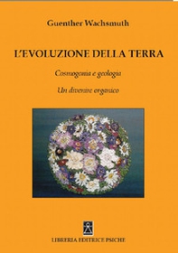L'evoluzione della terra. Cosmogonia e geologia. Un divenire organico - Librerie.coop L'evoluzione della terra. Cosmogonia e geologia. Un divenire organico - Librerie.coop
