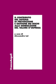 Il contributo del sistema di prevenzione e gestione dei rischi alla generazione del valore d’impresa - Librerie.coop Il contributo del sistema di prevenzione e gestione dei rischi alla generazione del valore d’impresa - Librerie.coop