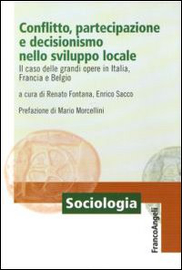 Conflitto, partecipazione e decisionismo nello sviluppo locale. Il caso delle grandi opere in Italia, Francia e Belgio - Librerie.coop Conflitto, partecipazione e decisionismo nello sviluppo locale. Il caso delle grandi opere in Italia, Francia e Belgio - Librerie.coop
