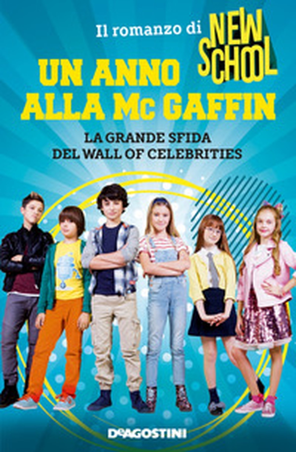 Un anno alla Mc Gaffin. La grande sfida del Wall of Celebrities. New School - Librerie.coop Un anno alla Mc Gaffin. La grande sfida del Wall of Celebrities. New School - Librerie.coop