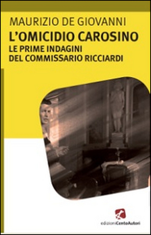 L'omicidio Carosino. Le prime indagini del commissario Ricciardi - Librerie.coop L'omicidio Carosino. Le prime indagini del commissario Ricciardi - Librerie.coop