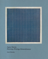 Agnes Martin. Painting, writings, remembrances - Librerie.coop