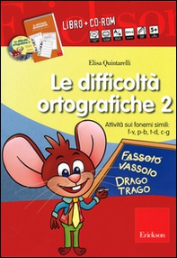 Le difficoltà ortografiche. Attività sui fonemi simili: F-V, P-B, T-D, C-G - Vol. 2 - Librerie.coop